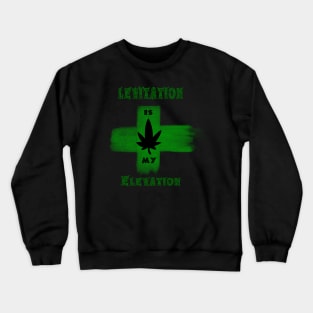 Levitation is my Elevation Crewneck Sweatshirt